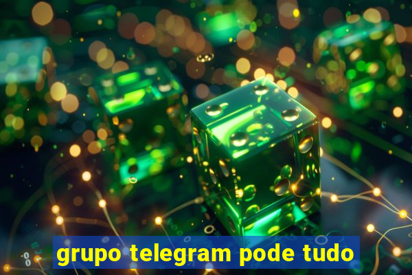 grupo telegram pode tudo